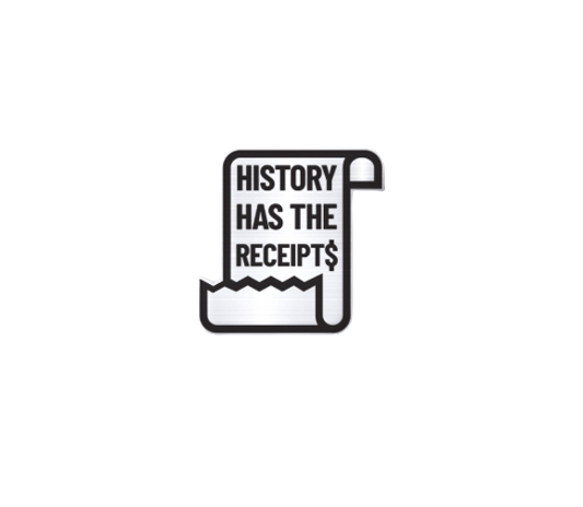 History Has the Receipts Pin