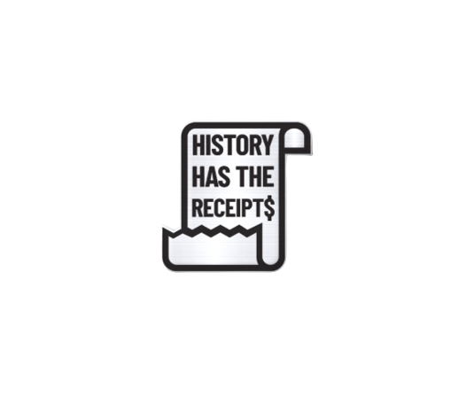 History Has the Receipts Pin